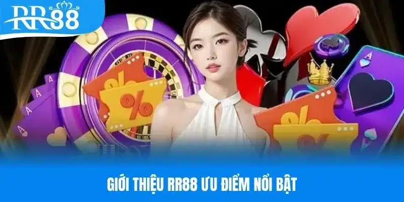 Ưu điểm nổi bật khi giới thiệu RR88 hot hit