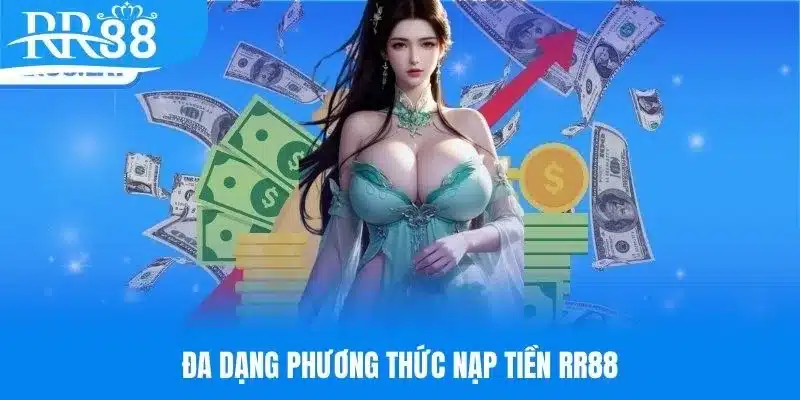 Đa dạng phương thức nạp tiền R88 vào năm 2025